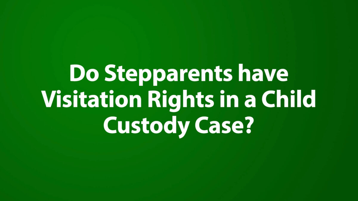 Do Stepparents have Visitation Rights in a Child Custody Case? O