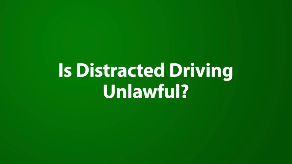 Is Distracted Driving Unlawful