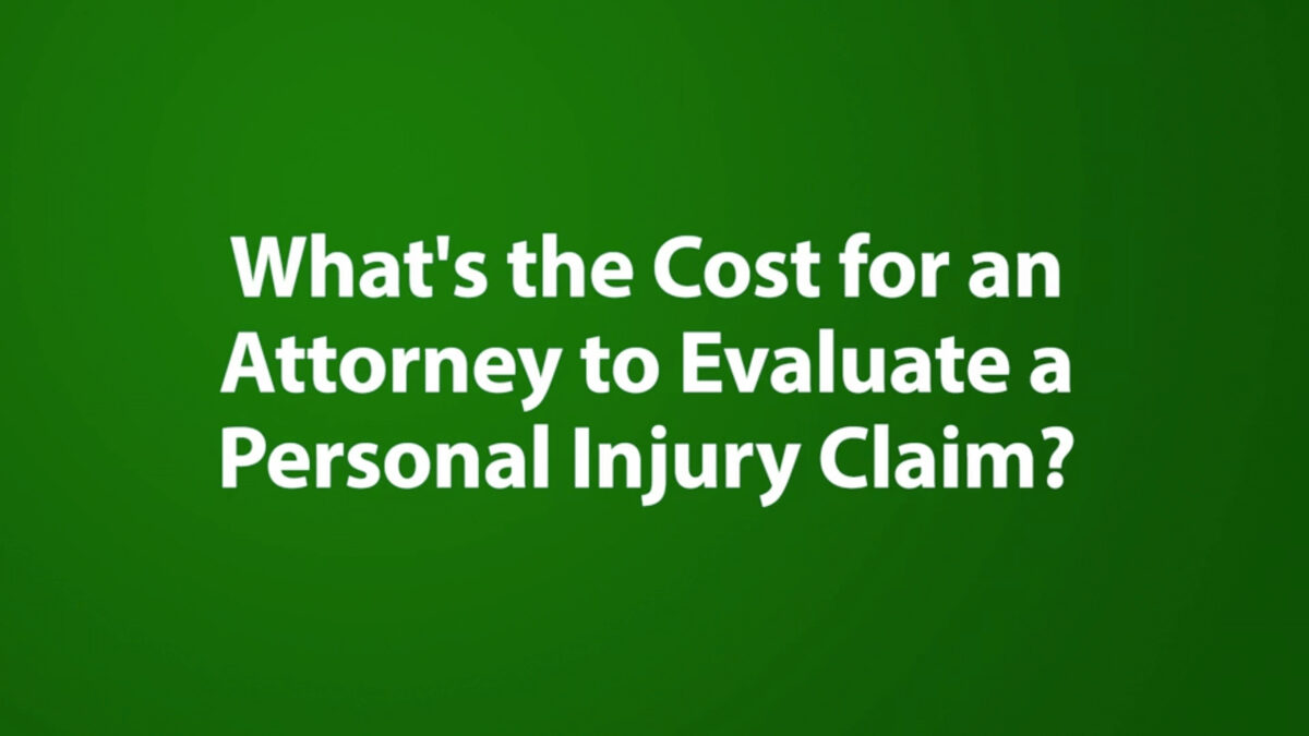What's the Cost for an Attorney to Evaluate a Personal Injury Claim?