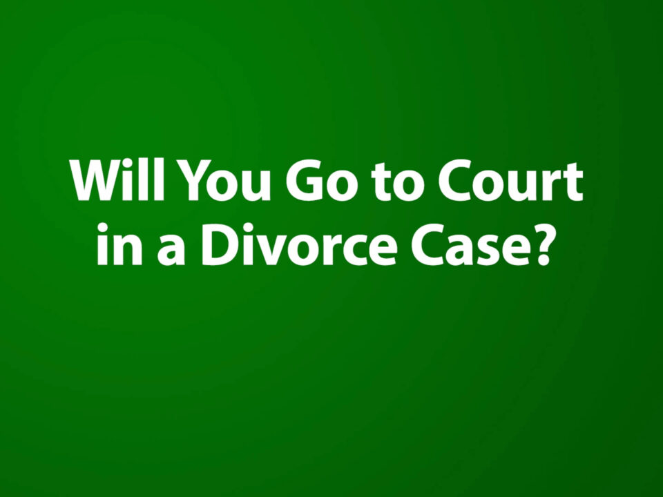 Will You Go to Court in a Divorce Case?