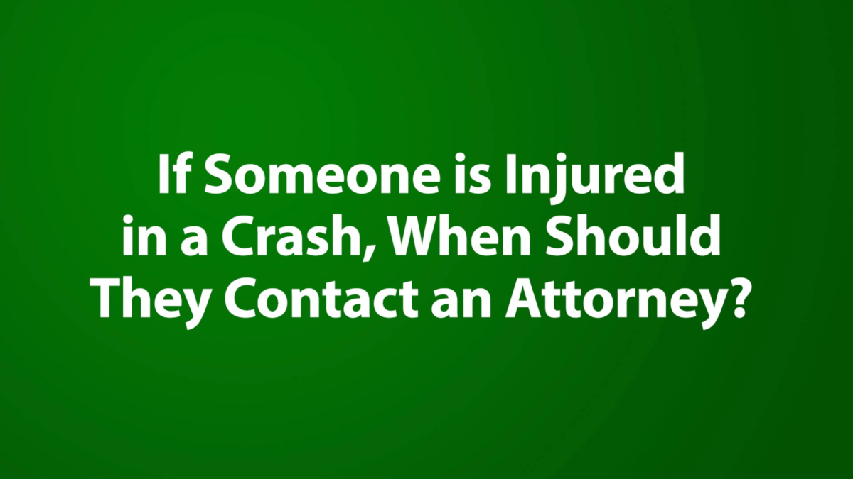 If Someone is Injured in a Crash, When Should They Contact an Attorney?