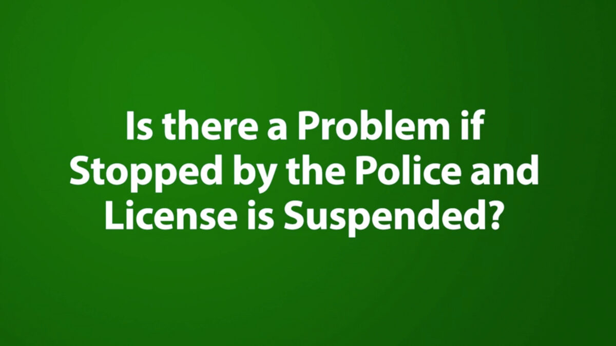 Is there a Problem if Stopped by the Police and License is Suspended?