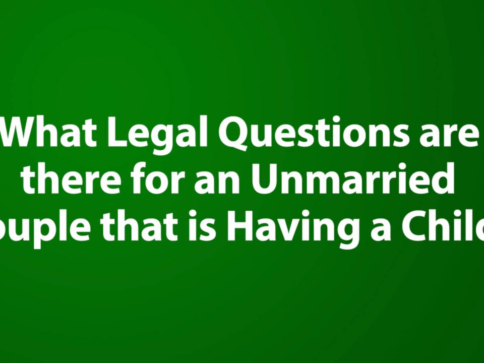 What Legal Questions are there for an Unmarried Couple that is Having a Child?