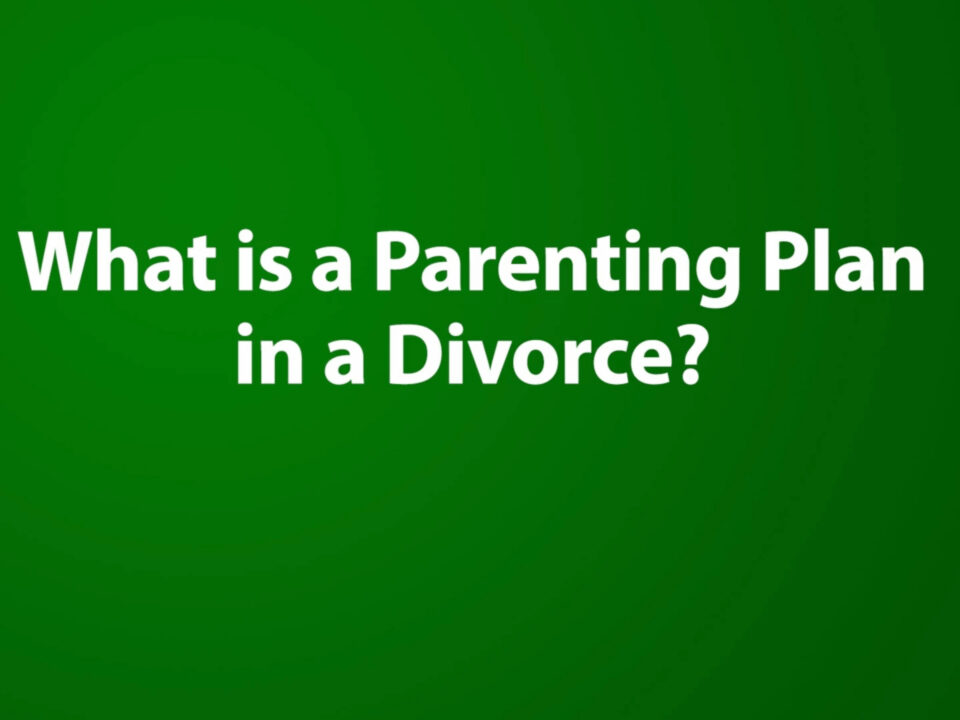 What is a Parenting Plan in a Divorce?
