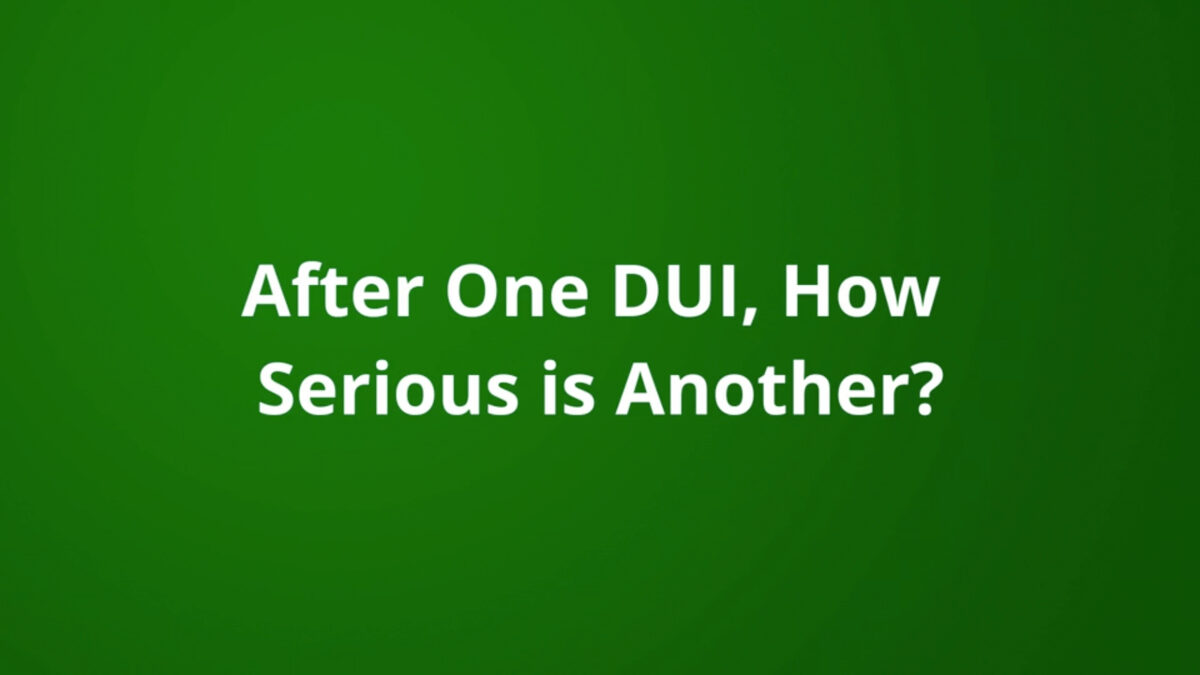 After One DUI, How Serious is Another?