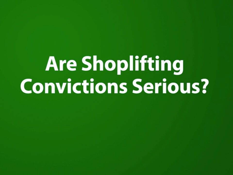 Are Shoplifting Convictions Serious?