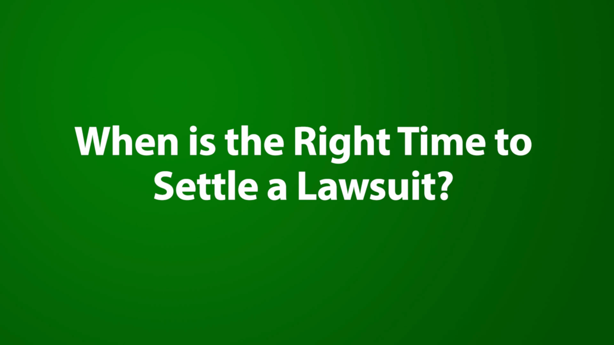 When is the Right Time to Settle a Lawsuit?